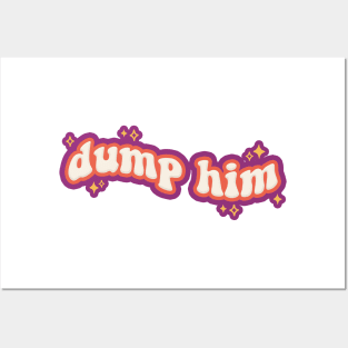 Dump Him Posters and Art